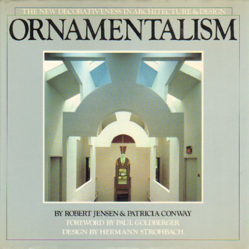 ORNAMENTALISM; THE NEW DECORATIVENESS IN ARCHITECTURE & DESIGN