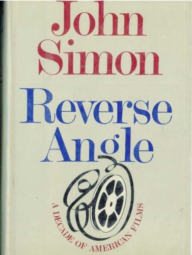 Reverse Angle: A Decade of American Films (9780517544716) by John Simon