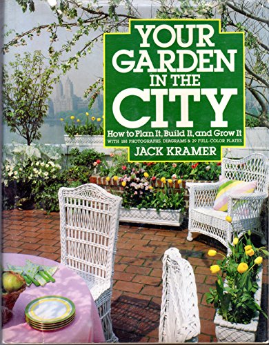 9780517544846: Title: Your Garden in the City How to Plan It Build It an
