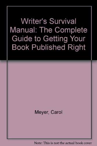 Writers Survival Manual: The Complete Guide to Getting Your Book Published Right (9780517544853) by Carol Meyer