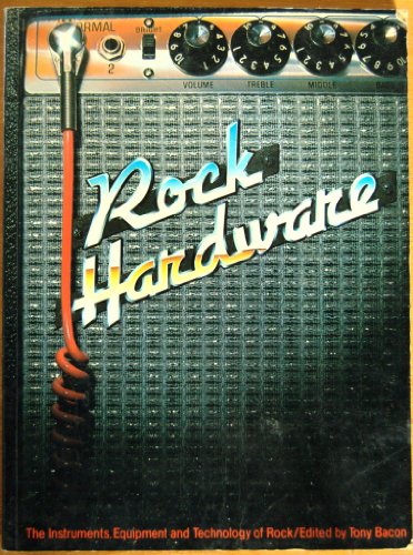 9780517545201: Rock Hardware: The Instruments, Equipment, and Technology of Rock