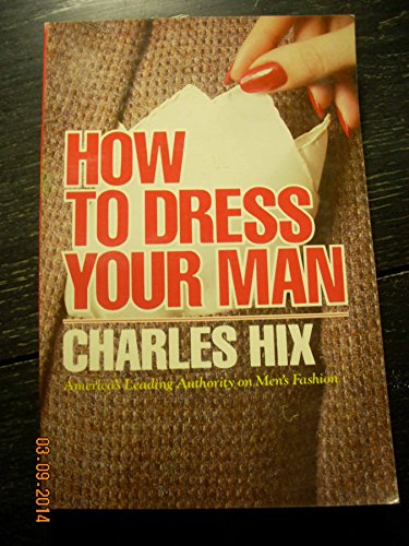 Stock image for How to Dress Your Man for sale by ThriftBooks-Atlanta