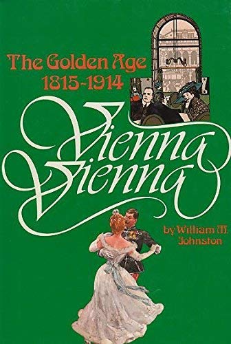 Beispielbild fr Vienna, Vienna: The Golden Age 1815 - 1914 zum Verkauf von Argosy Book Store, ABAA, ILAB