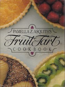 Stock image for Pamella Z. Asquith's Fruit Tart Cookbook for sale by Gulf Coast Books