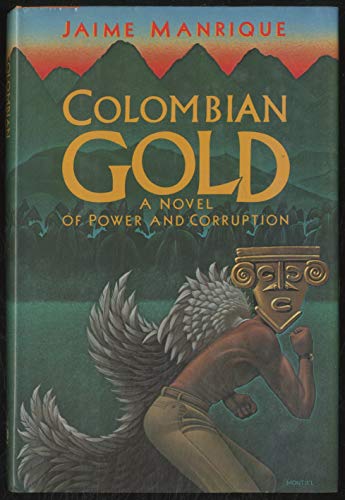 Stock image for Colombian Gold: A Novel of Power and Corruption for sale by Taos Books