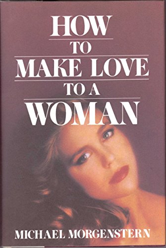 Beispielbild fr How to Make Love to a Woman zum Verkauf von Wonder Book
