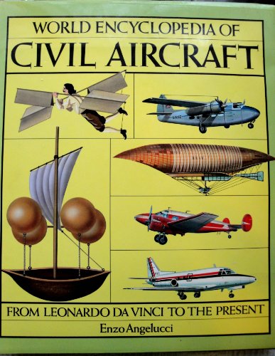 Beispielbild fr World Encyclopedia of Civil Aircraft, from Leonardo da Vinci to the Present zum Verkauf von Better World Books