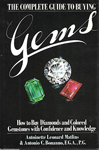 The Complete Guide to Buying Gems (9780517547922) by Antoinette Leonard Matlins; Antonio Bonanno