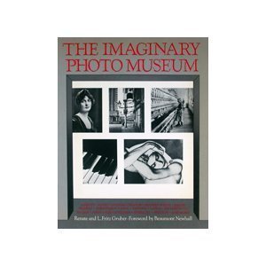 Beispielbild fr Imaginary Photo Museum: With 457 Photographs from 1836 to the Present zum Verkauf von Books From California