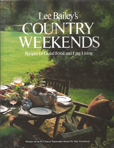 Beispielbild fr Lee Bailey's Country Weekends : Recipes for Good Food and Easy Living zum Verkauf von Better World Books