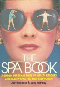 Beispielbild fr The Spa Book: A Guided, Personal Tour of Health Resorts and Beauty Spas for Men and Women zum Verkauf von Wonder Book