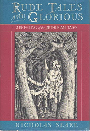 Stock image for Rude Tales And Glorious A Retelling Of The Arthurian Tales for sale by Willis Monie-Books, ABAA