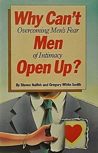 Stock image for Why Can't Men Open Up?: Overcoming Men's Fear of Intimacy for sale by Mountain Books