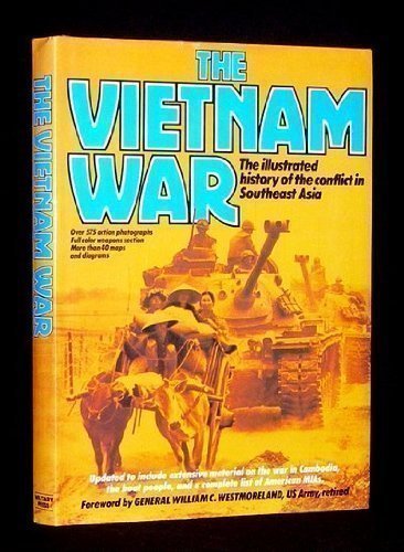 Imagen de archivo de The Vietnam War: The Illustrated History of the Conflict in Southeast Asia a la venta por Half Price Books Inc.