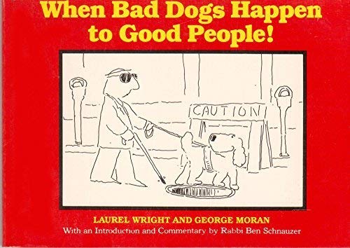 When Bad Dogs Happen To Good People! (9780517551332) by Laurel Wright; George Moran