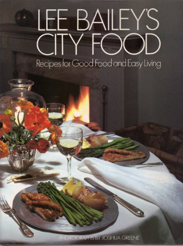 9780517551547: Lee Bailey's City Food: Recipes for Good Food and Easy Living