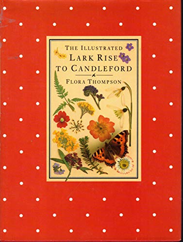 Imagen de archivo de The Illustrated Lark Rise to Candleford: A Trilogy by Flora Thompson a la venta por HPB-Ruby