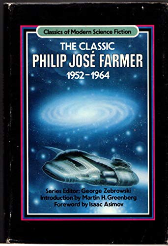 Imagen de archivo de The Classic Philip Jose Farmer, 1952-1964: Classiocs of Modern Science Fiction Volume 4 a la venta por Pat Cramer, Bookseller