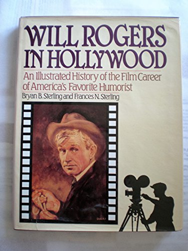 Beispielbild fr Will Rogers in Hollywood : An Illustrated History of the Film Career of America's Favorite Humorist zum Verkauf von Better World Books