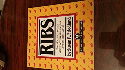 Imagen de archivo de Ribs : Over a Hundred All-American and International Recipes for Ribs and Fixings a la venta por Better World Books