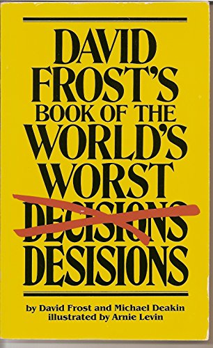 Stock image for David Frost's Book of the World's Worst Decisions David Frost; Michael Deakin and Arnie Levin for sale by GridFreed