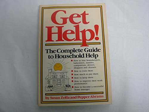 Beispielbild fr Get Help!: The Complete Guide to Household Help zum Verkauf von Wonder Book