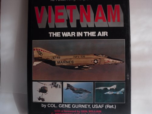 Stock image for Vietnam : The War in the Air: A Pictorial History of the U. S. Air Forces in the Vietnam War: Air Force, Army, Navy, and the Marines for sale by Better World Books: West