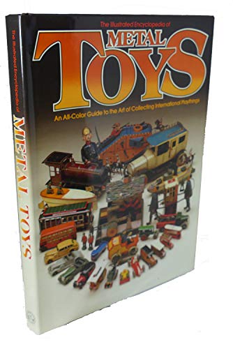 9780517553992: The Illustrated Encyclopedia of Metal Toys : An All Color Guide to the Art of Collecting International Playthings