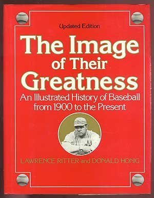 Imagen de archivo de The Image of Their Greatness: An Illustrated History of Baseball from 1900 to the Present a la venta por Callaghan Books South