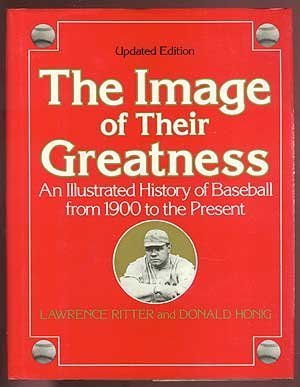 Stock image for The Image of Their Greatness : An Illustrated History of Baseball from 1900 to the Present for sale by Better World Books