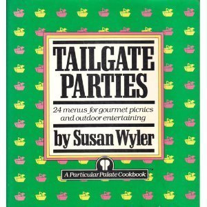 Beispielbild fr Tailgate Parties: 24 Menus for Gourmet Picnics and Outdoor Entertaining zum Verkauf von Wonder Book