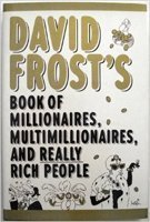 Stock image for David Frosts Book of Millionaires, Multimillionaires, and Really Rich People for sale by Wonder Book