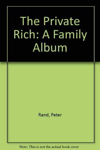 The Private Rich: A Family Album (9780517554494) by Peter Rand