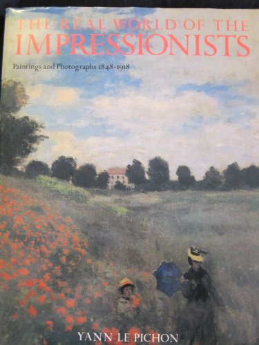 Beispielbild fr Real World of the Impressionists, Paintings and Photographs 1848-1918 zum Verkauf von Lowry's Books