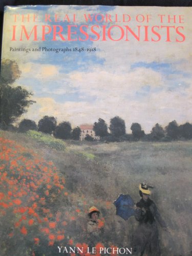 9780517554890: Real World of the Impressionists, Paintings and Photographs 1848-1918
