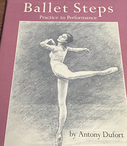 Stock image for Ballet Steps: Practice to Performance for sale by Wonder Book