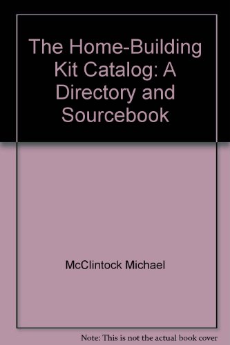 Beispielbild fr The Home-Building Kit Catalog : A Directory and Source Book zum Verkauf von Better World Books