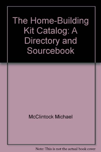 Stock image for The Home-Building Kit Catalog : A Directory and Source Book for sale by Better World Books