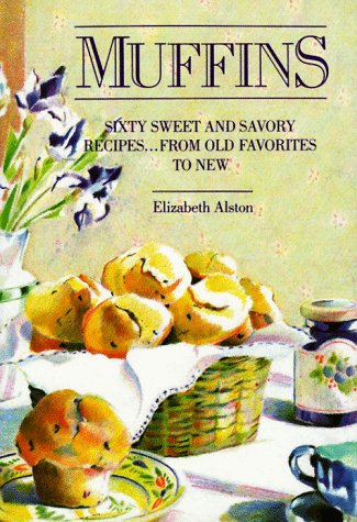 9780517555873: Muffins: Sixty Sweet and Savory Recipes...from Old Favorites to New