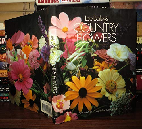 Beispielbild fr Lee Bailey's Country Flowers: Gardening and Bouquets from Spring to Fall zum Verkauf von Gulf Coast Books