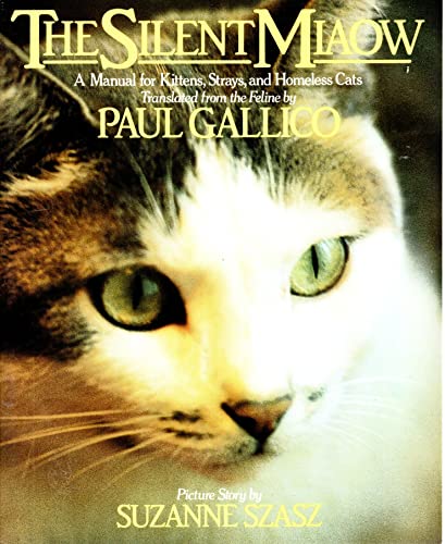 Imagen de archivo de The Silent Miaow : A Manual for Kittens, Strays and Homeless Cats a la venta por Better World Books