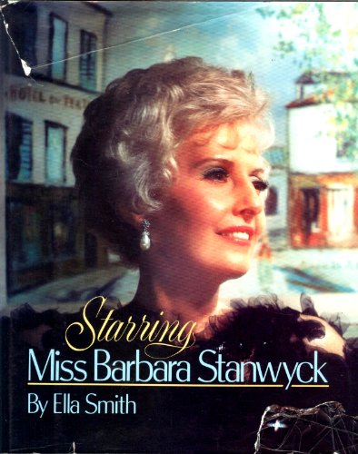 Starring Miss Barbara Stanwyck - Smith, Ella