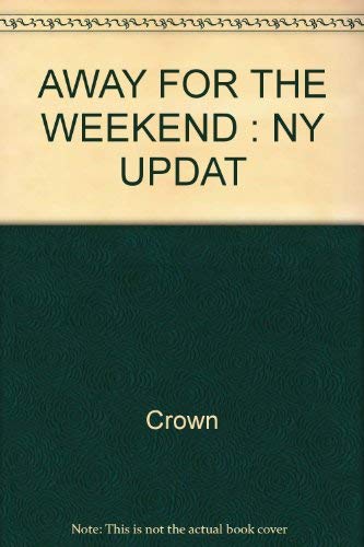 AWAY FOR THE WEEKEND: NY UPDAT (9780517557457) by Crown