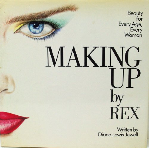 Stock image for Making Up by Rex - Beauty for Every Age, Every Woman for sale by Jerry Merkel