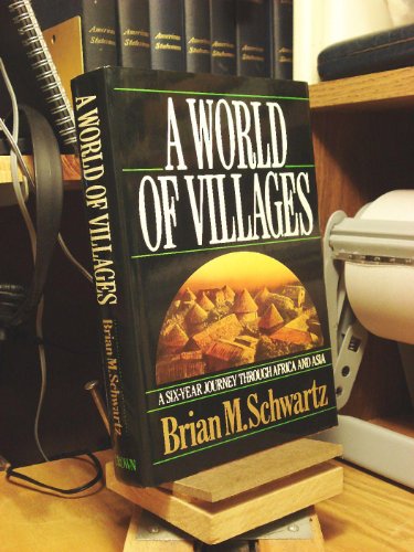 Imagen de archivo de A World of Villages : A Six-Year Journey Through Africa and Asia a la venta por Better World Books: West