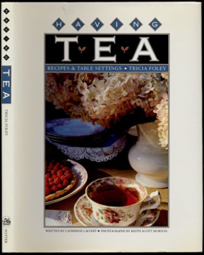 Stock image for Having Tea: Recipes & Table Settings for sale by OddReads