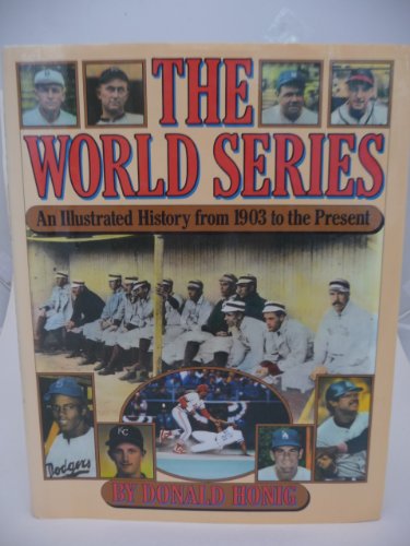 Imagen de archivo de The World Series : An Illustrated History from 1903 to the Present a la venta por Better World Books