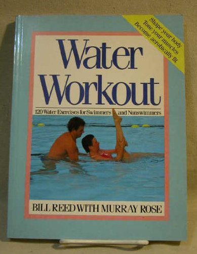 Stock image for Water Workout : One Hundred Twenty Water Exercises for Swimmers and Nonswimmers for sale by Better World Books