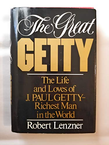 Stock image for The Great Getty: The Life and Loves of J. Paul Getty - Richest Man in the World for sale by Orion Tech