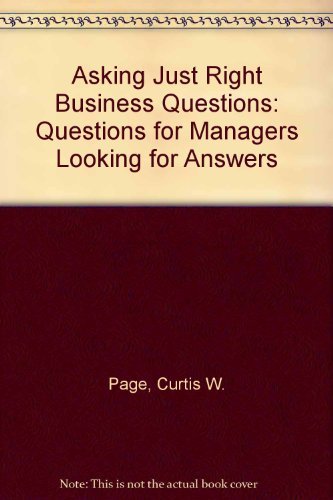 Imagen de archivo de Asking Just Right: Business Questions a la venta por ThriftBooks-Dallas